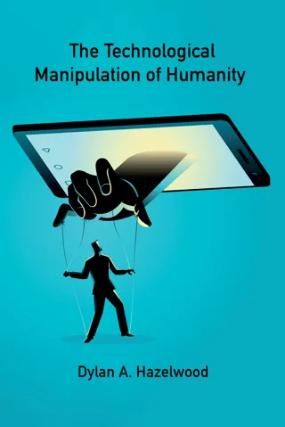 The Technological Manipulation of Humanity cover